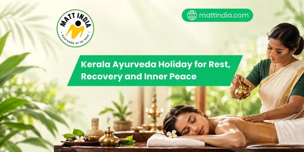 Kerala Ayurveda Holiday for Rest, Recovery and Inner Peace
