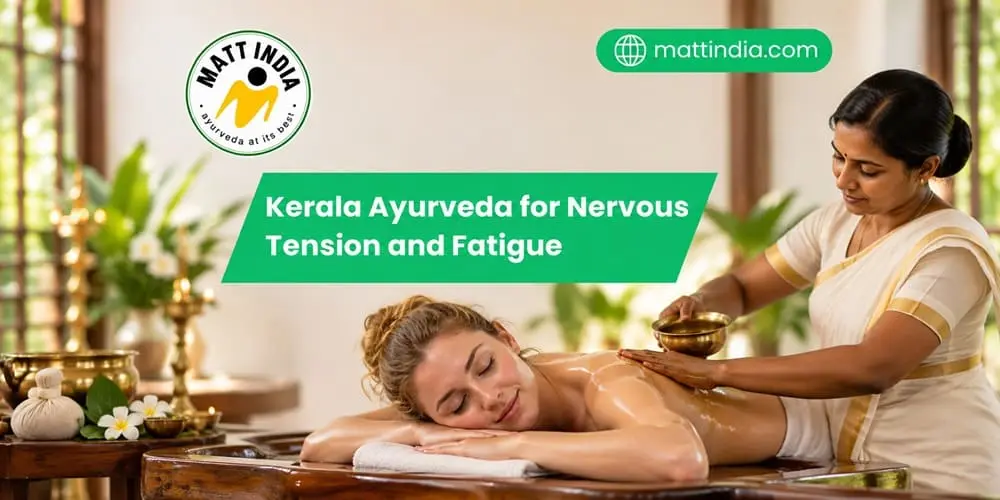 Kerala Ayurveda for Nervous Tension and Fatigue