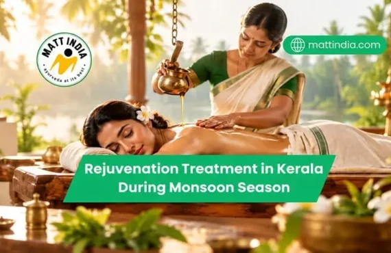 Rejuvenation Treatment in Kerala During Monsoon Season