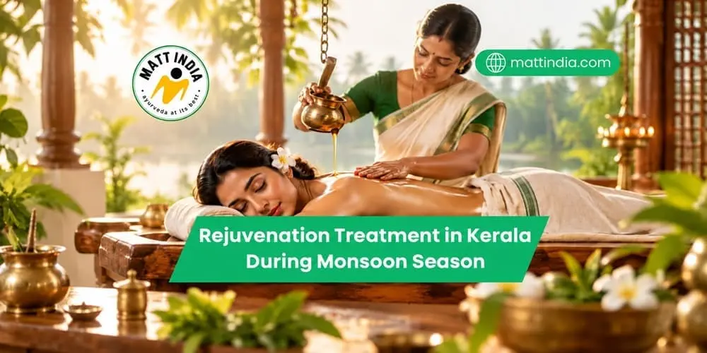 Rejuvenation Treatment in Kerala During Monsoon Season